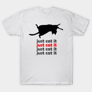 just cat it T-Shirt